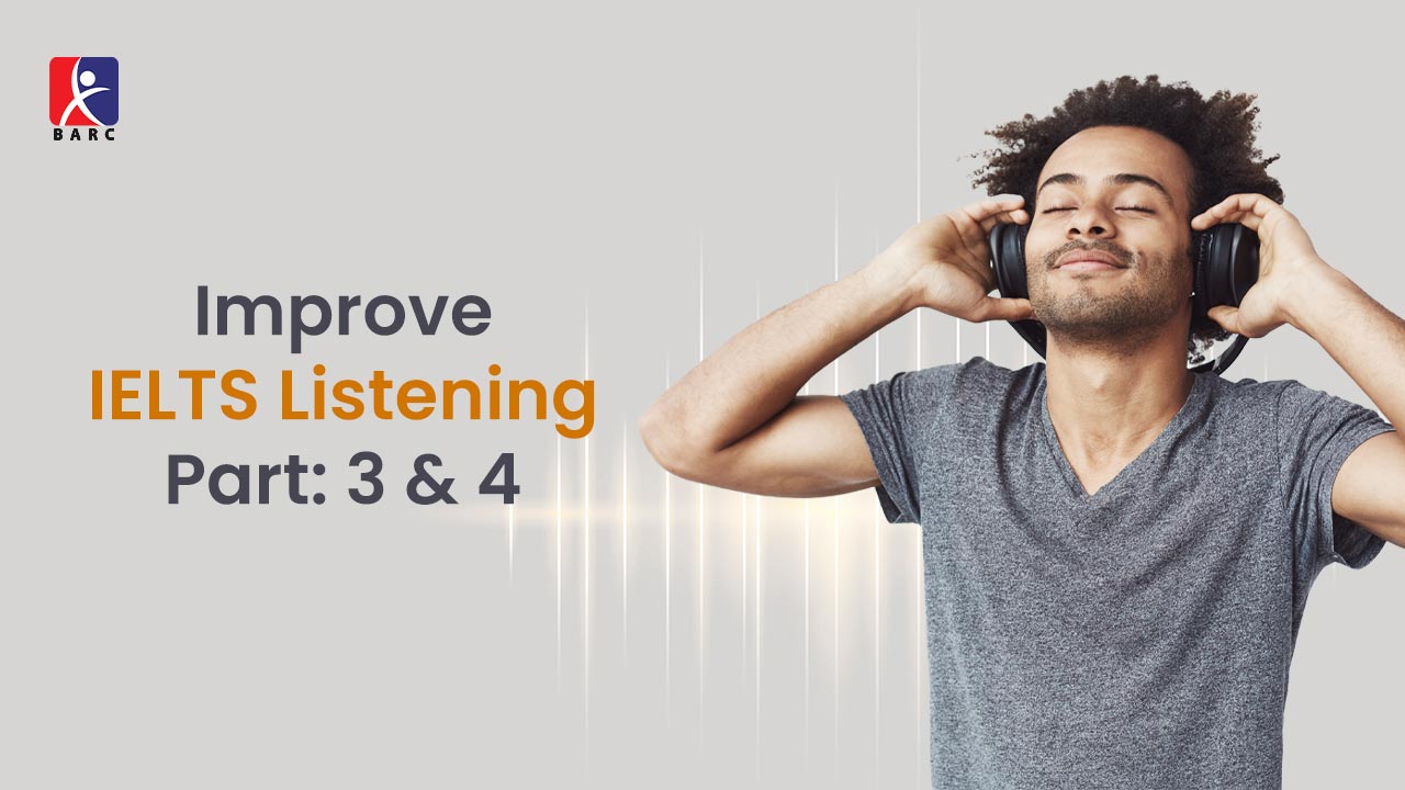How to Improve IELTS Listening Part 3 and Part 4